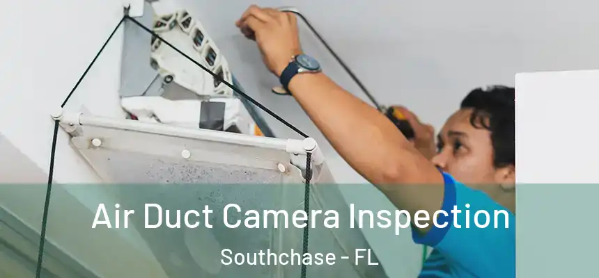  Air Duct Camera Inspection Southchase - FL