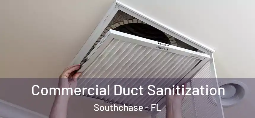  Commercial Duct Sanitization Southchase - FL