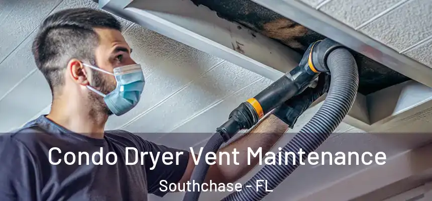  Condo Dryer Vent Maintenance Southchase - FL