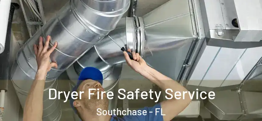  Dryer Fire Safety Service Southchase - FL