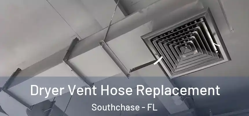  Dryer Vent Hose Replacement Southchase - FL