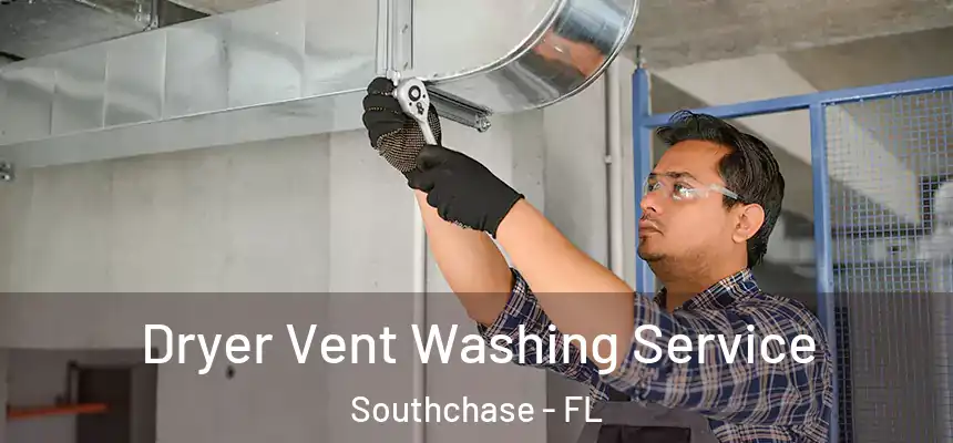  Dryer Vent Washing Service Southchase - FL