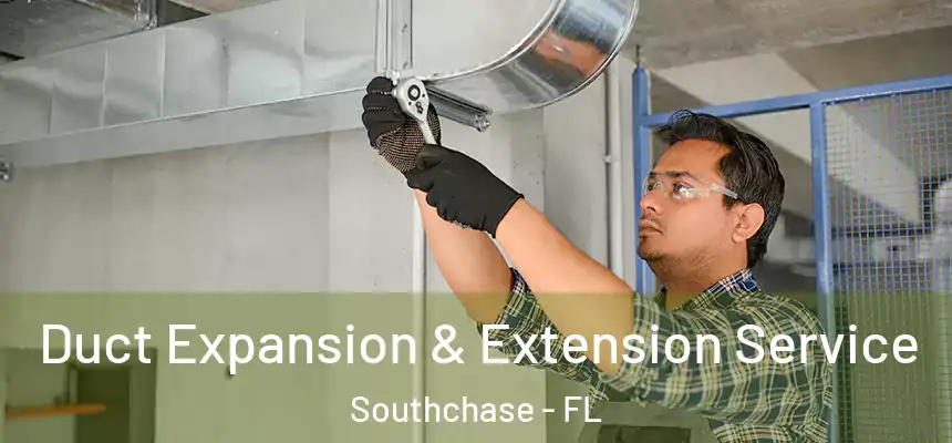  Duct Expansion & Extension Service Southchase - FL