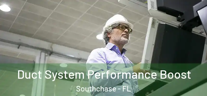Duct System Performance Boost Southchase - FL