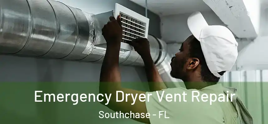  Emergency Dryer Vent Repair Southchase - FL