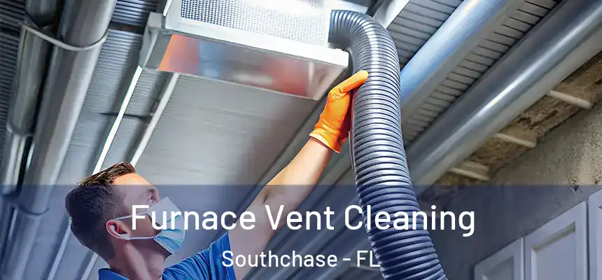  Furnace Vent Cleaning Southchase - FL