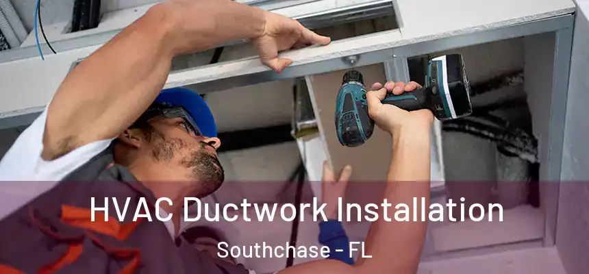  HVAC Ductwork Installation Southchase - FL