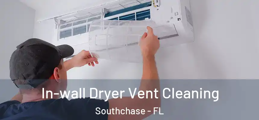  In-wall Dryer Vent Cleaning Southchase - FL