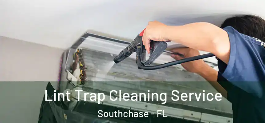Lint Trap Cleaning Service Southchase - FL
