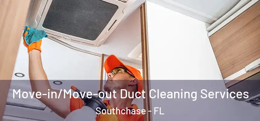 Move-in/Move-out Duct Cleaning Services Southchase - FL