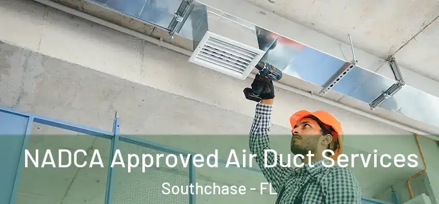  NADCA Approved Air Duct Services Southchase - FL