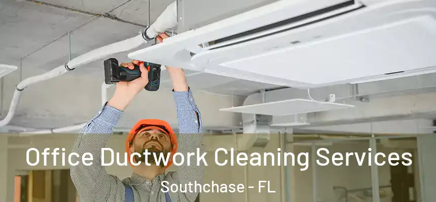  Office Ductwork Cleaning Services Southchase - FL