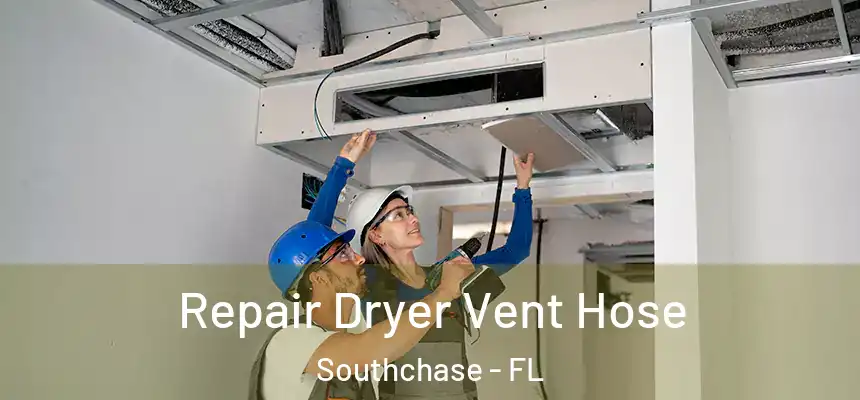  Repair Dryer Vent Hose Southchase - FL