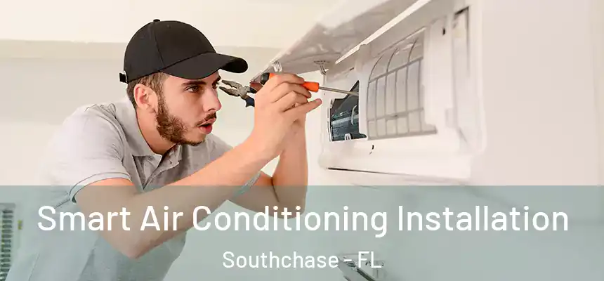  Smart Air Conditioning Installation Southchase - FL