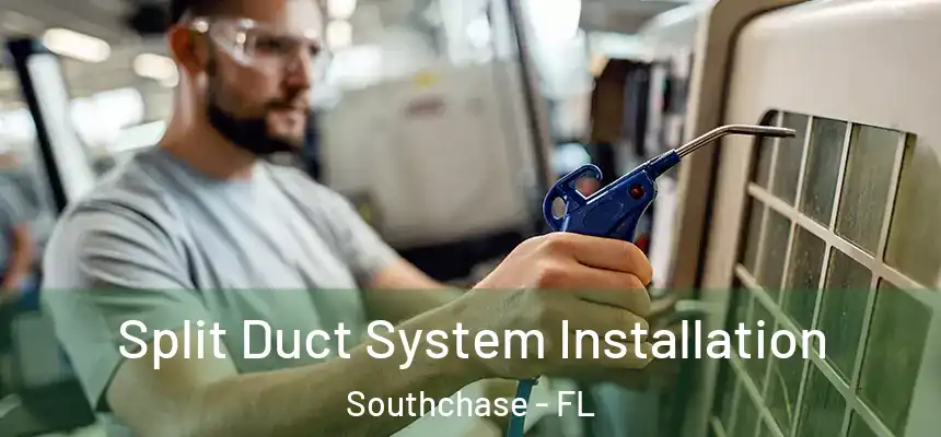 Split Duct System Installation Southchase - FL