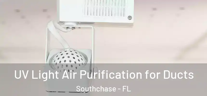 UV Light Air Purification for Ducts Southchase - FL